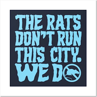 The Rats Don't Run This City We Do - Funny Posters and Art